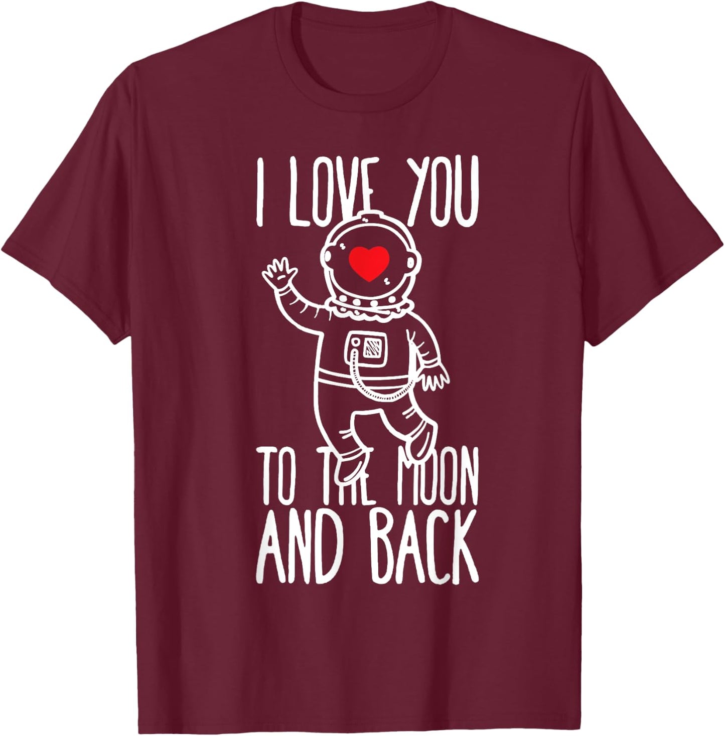 I Love You To The Moon & Back Astronaut Couple Love T-Shirt - T-Shirt | Maroon