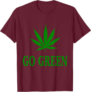 Go Green Weed Pot Leaf T Shirt T-Shirt - T-Shirt | Maroon