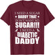 I need Sugar Daddy that Dont want no Sugar Diabetes T-Shirt - T-Shirt | Maroon