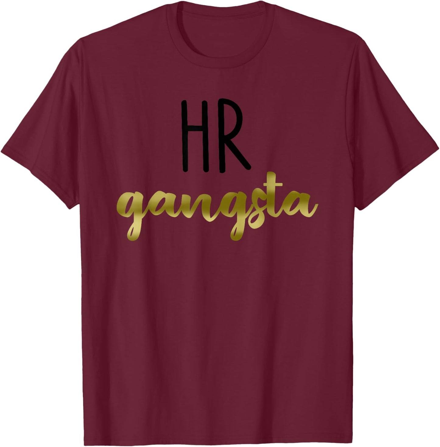 Human Resource HR Gangsta Cursive Text Cool Faculty Gift T-Shirt - T-Shirt | Maroon