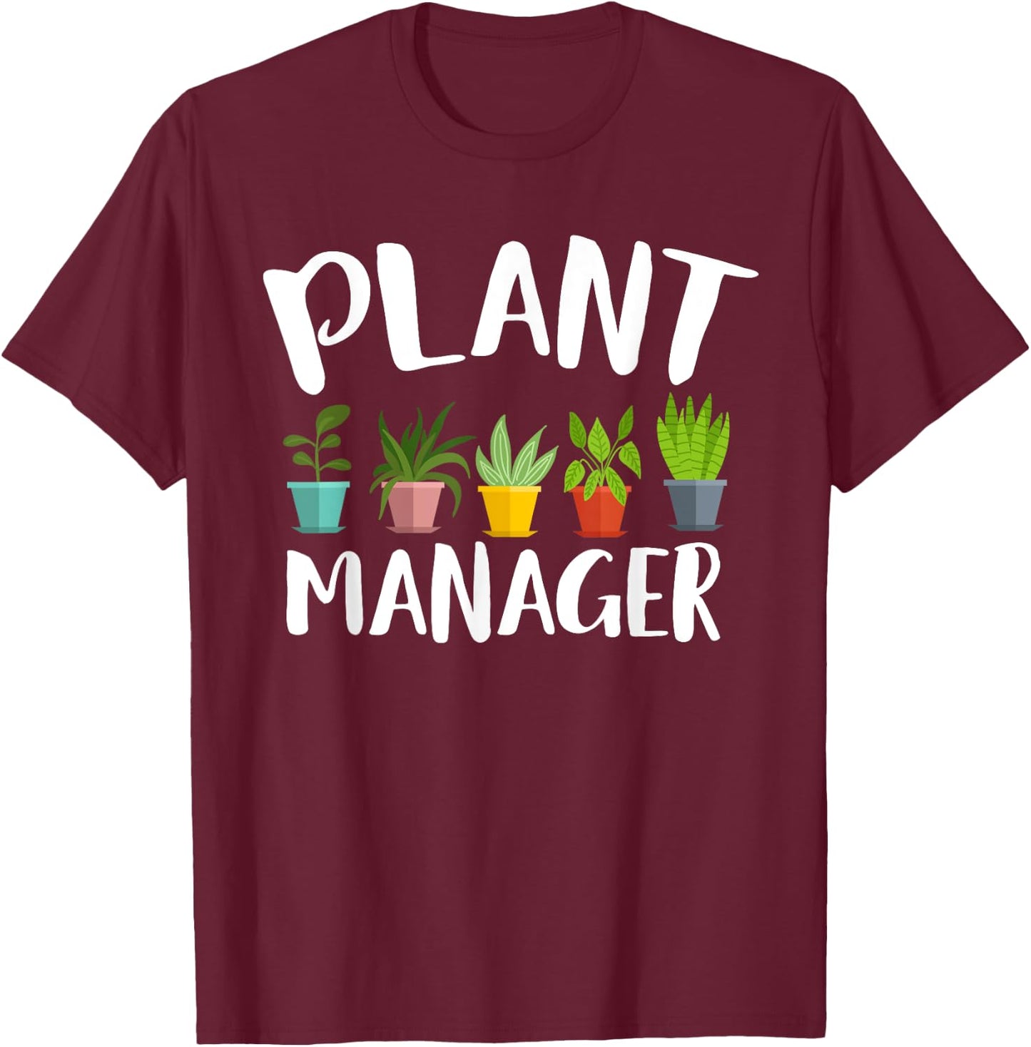 I am a plant manager gardening for gardener T-Shirt - T-Shirt | Maroon