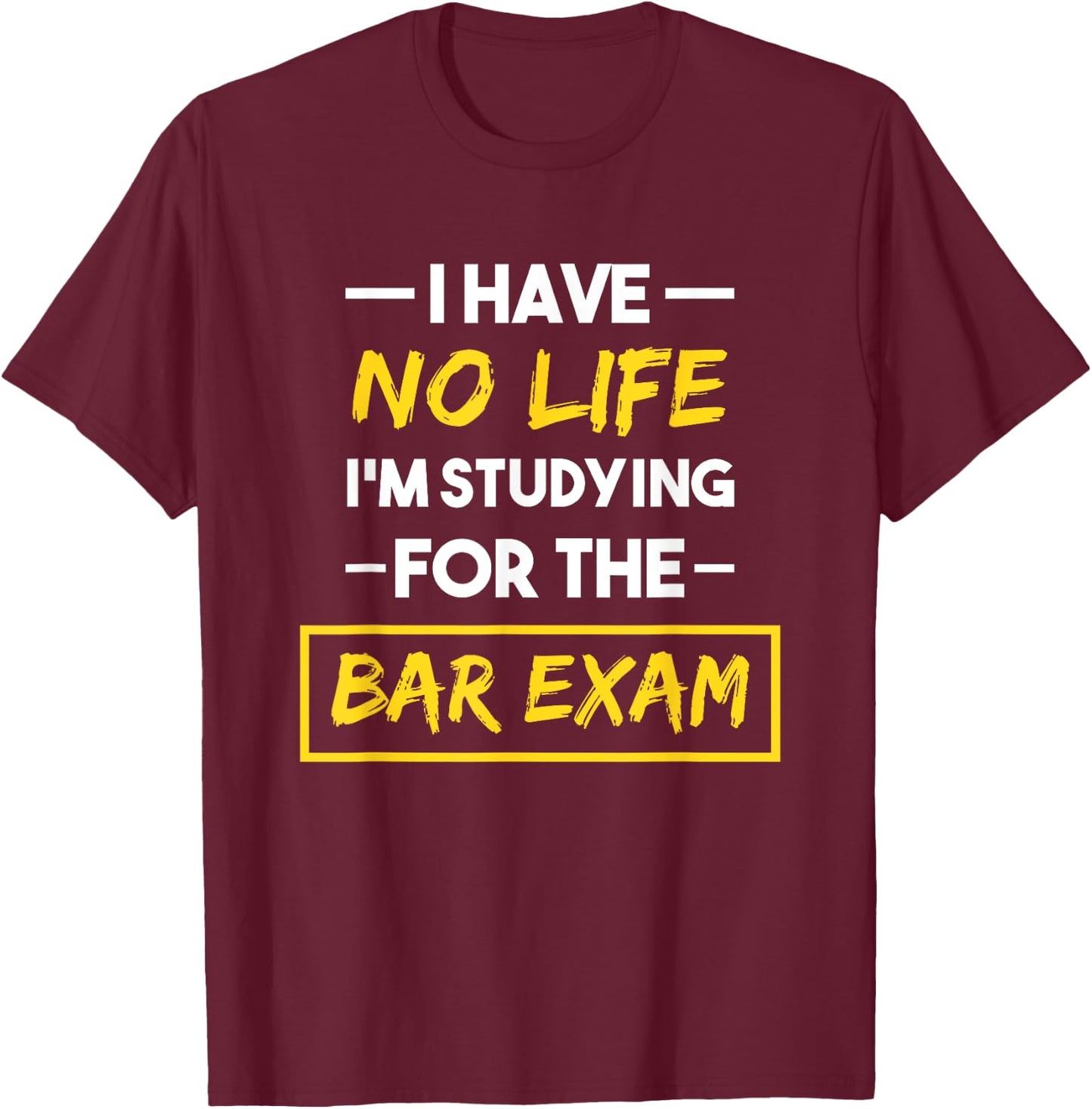 Bar Exam Shirt Funny Law School Graduation T-Shirt - T-Shirt | Maroon