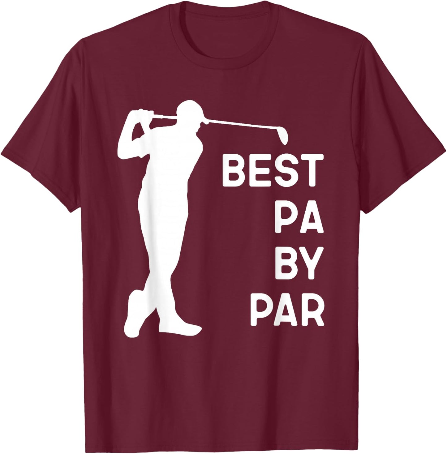 Best Pa By Par Golf Gift Father's Day Christmas T-Shirt - T-Shirt | Maroon