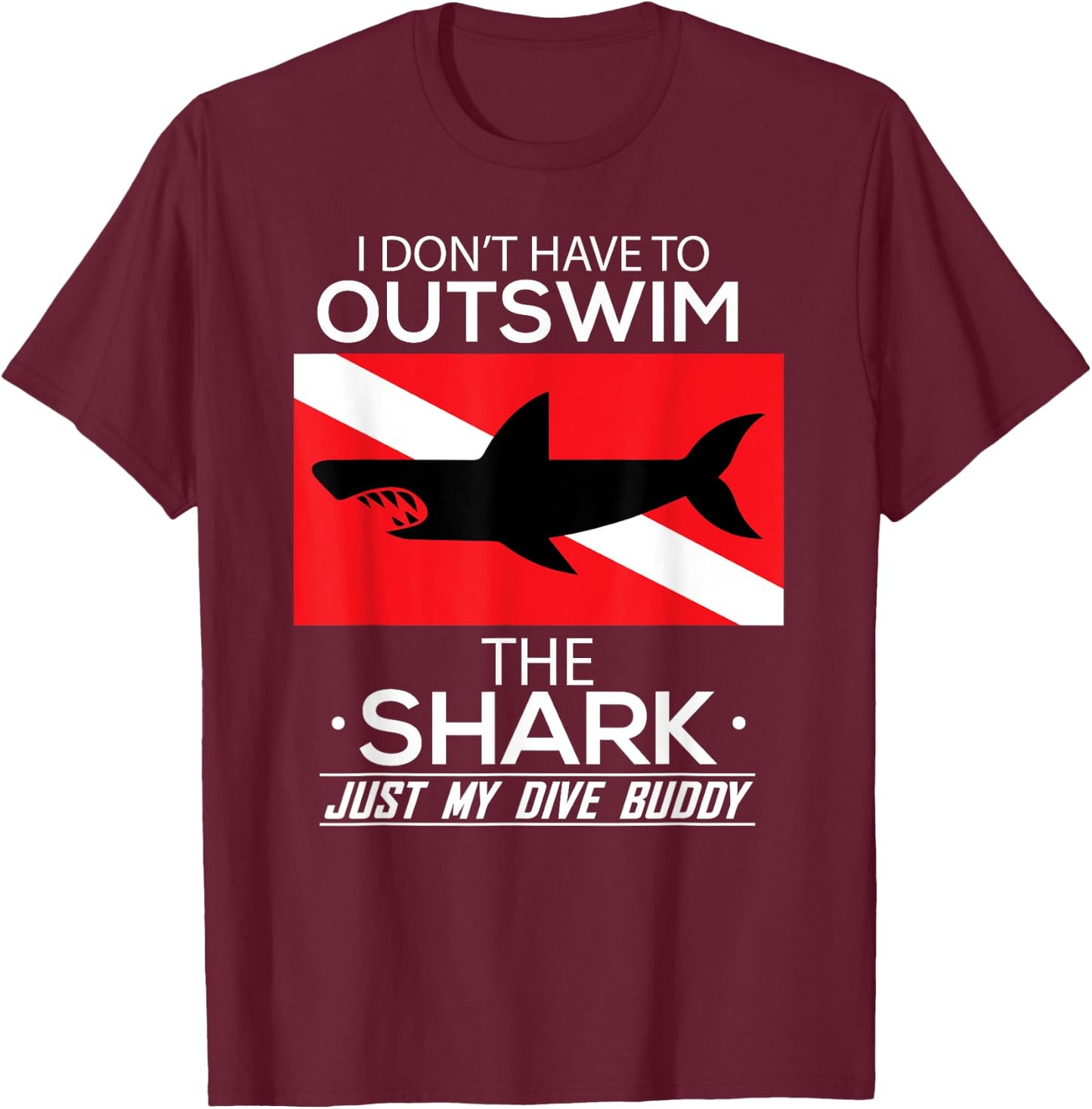 Out Swim My Dive Buddy Funny Shark Scuba Diving Diver T-Shirt - T-Shirt | Maroon