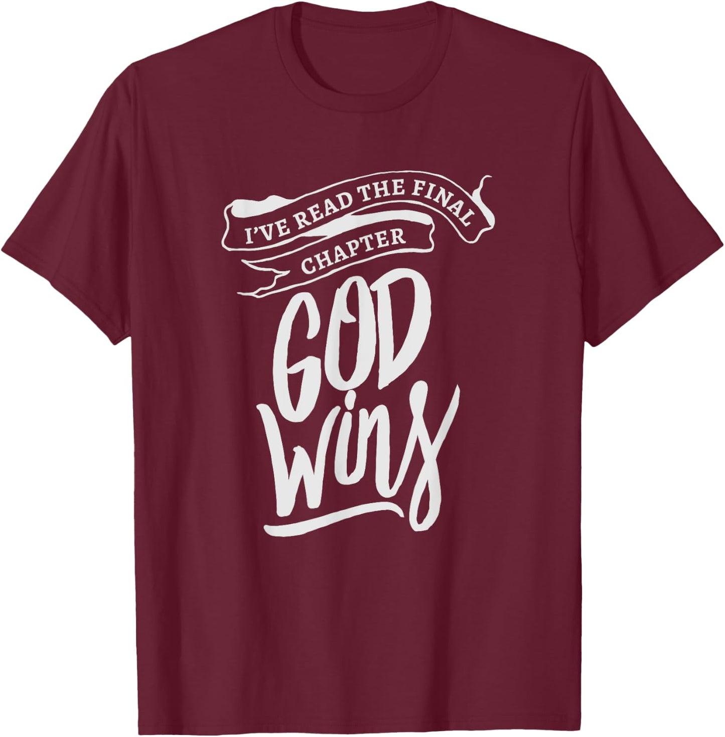 I read the final chapter - God Wins Christian Faith Bible T-Shirt - T-Shirt | Maroon