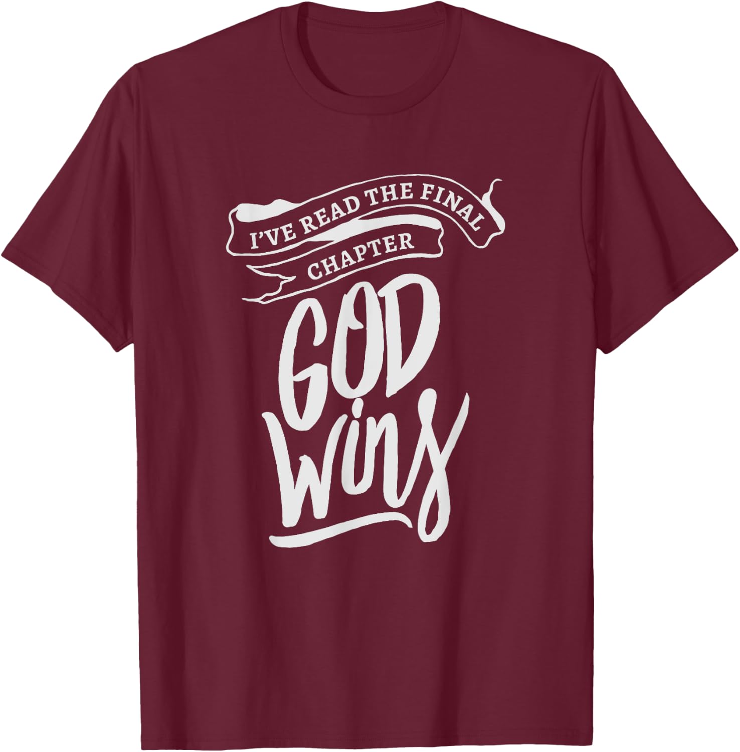 I read the final chapter - God Wins Christian Faith Bible T-Shirt - T-Shirt | Maroon