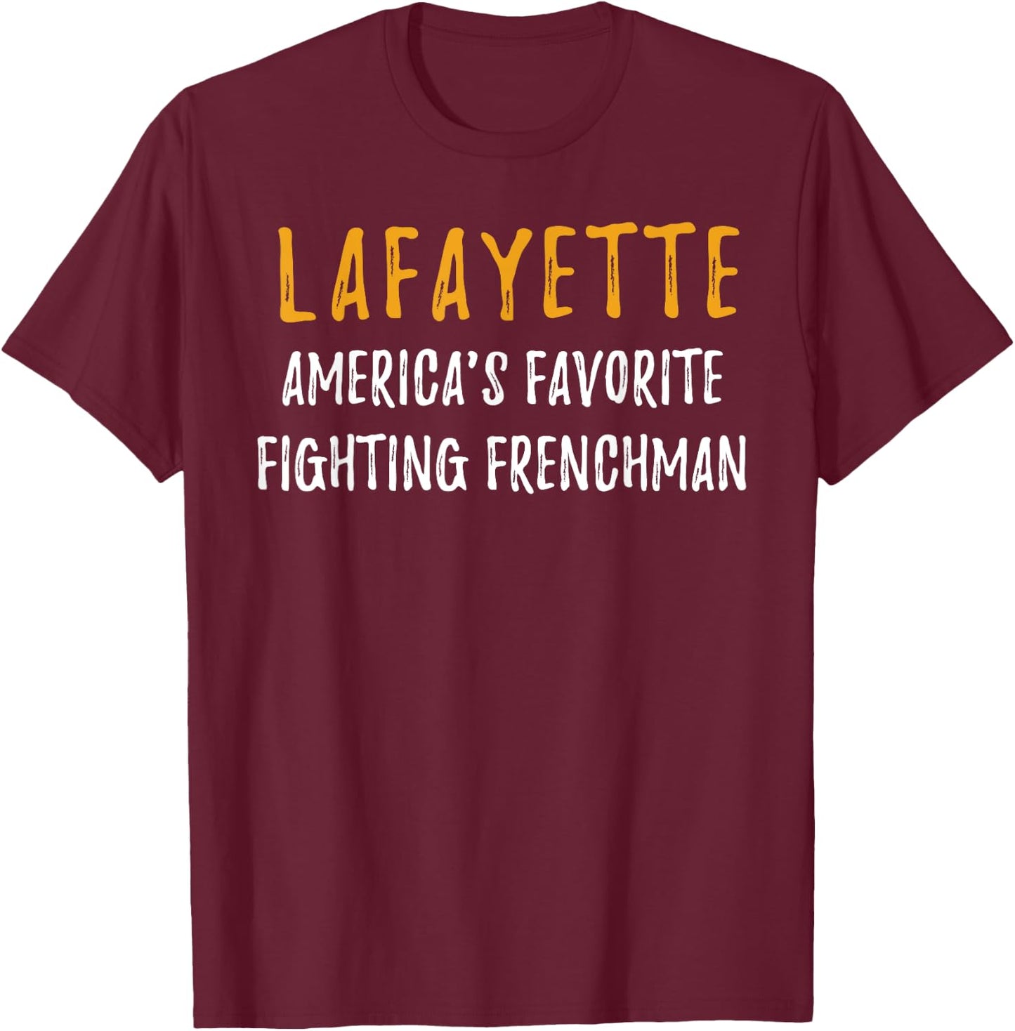 Lafayette Shirt Hamilton America Favorite Fighting Frenchman T-Shirt - T-Shirt | Maroon