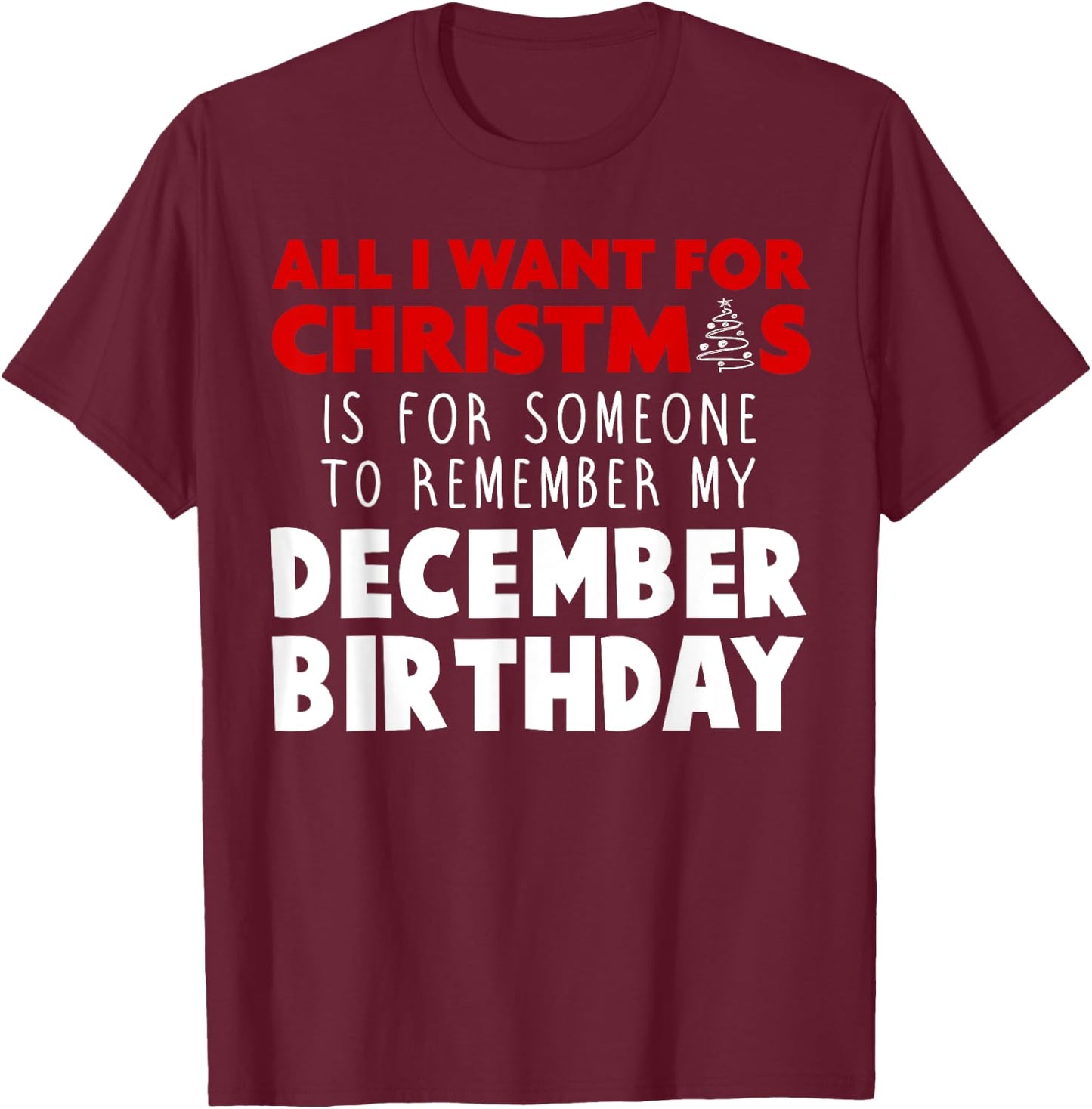 Birthmas December Christmas Birthday Shirt T-Shirt - T-Shirt | Maroon
