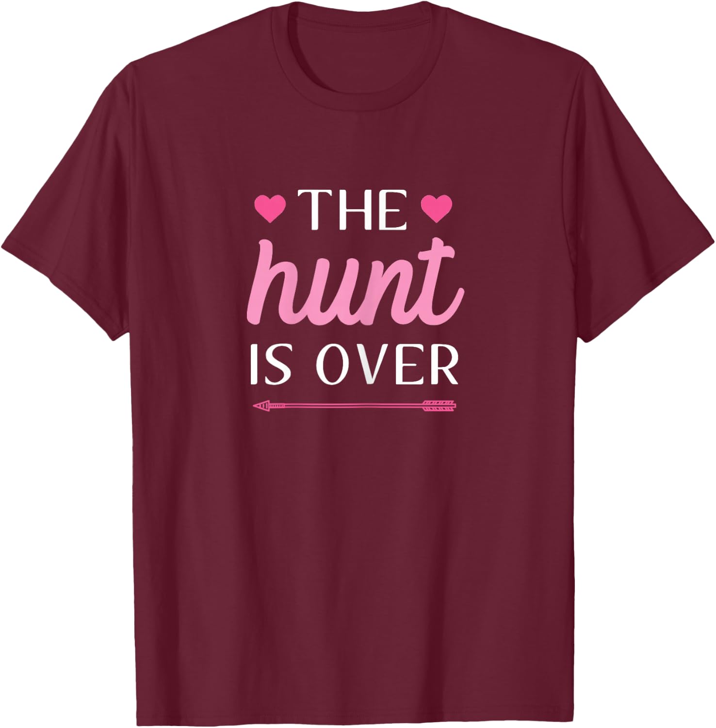 The Hunt Is Over Bachelorette Party Hunting T-Shirt - T-Shirt | Maroon