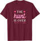 The Hunt Is Over Bachelorette Party Hunting T-Shirt - T-Shirt | Maroon