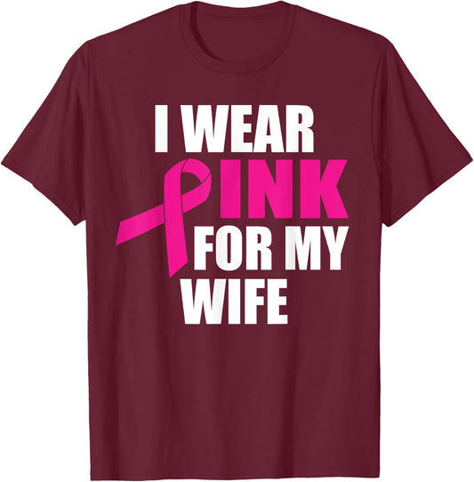 I Wear Pink For My Wife Breast Cancer T-Shirt - T-Shirt | Maroon