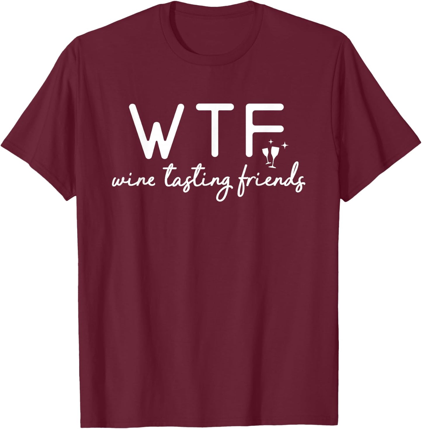 Wine Tasting Friends WTF T-Shirt - T-Shirt | Maroon