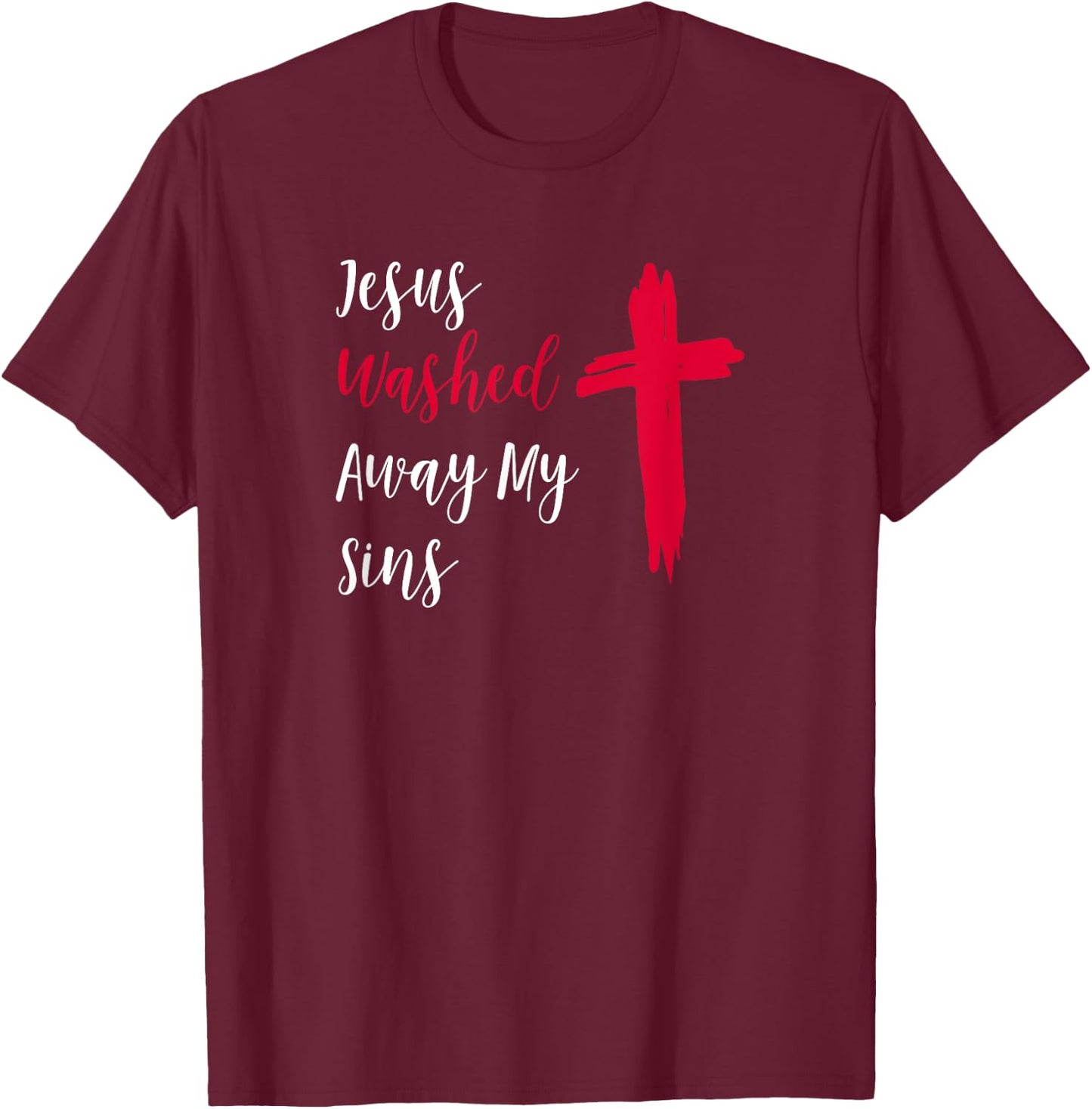 Jesus Washed Away My Sins T-Shirt - T-Shirt | Maroon