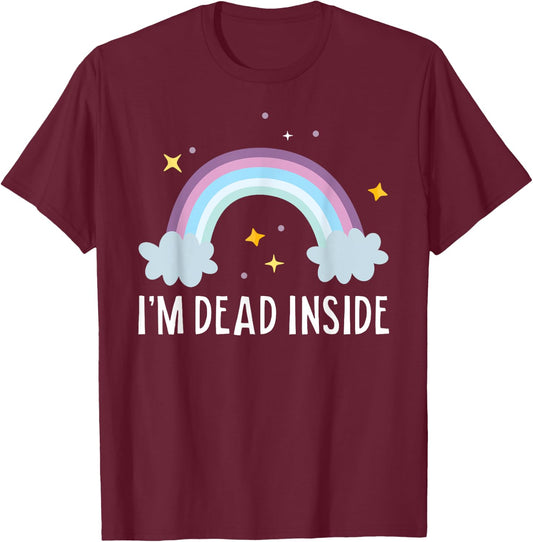 I'm Dead Inside Happy Rainbow Funny Depressed T-Shirt - T-Shirt | Maroon