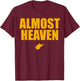Almost Heaven, West Virginia T-Shirt - T-Shirt | Maroon