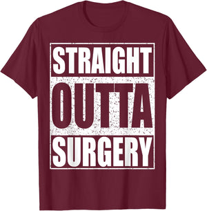 Straight Outta Surgery Shirt Post Surgery Get Well Soon T-Shirt - T-Shirt | Maroon