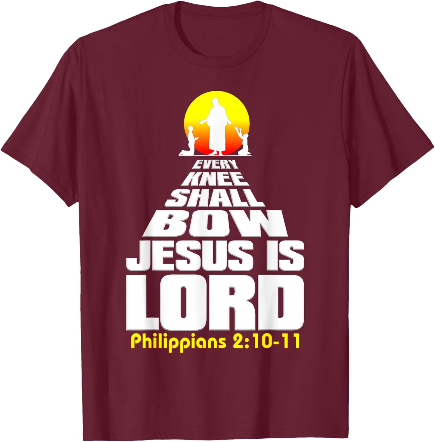 Every Knee Shall Bow Jesus is Lord Christian worship T-Shirt - T-Shirt | Maroon