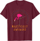 Majestically Awkward Funny Flamingo Novelty Gift T-Shirt - T-Shirt | Maroon