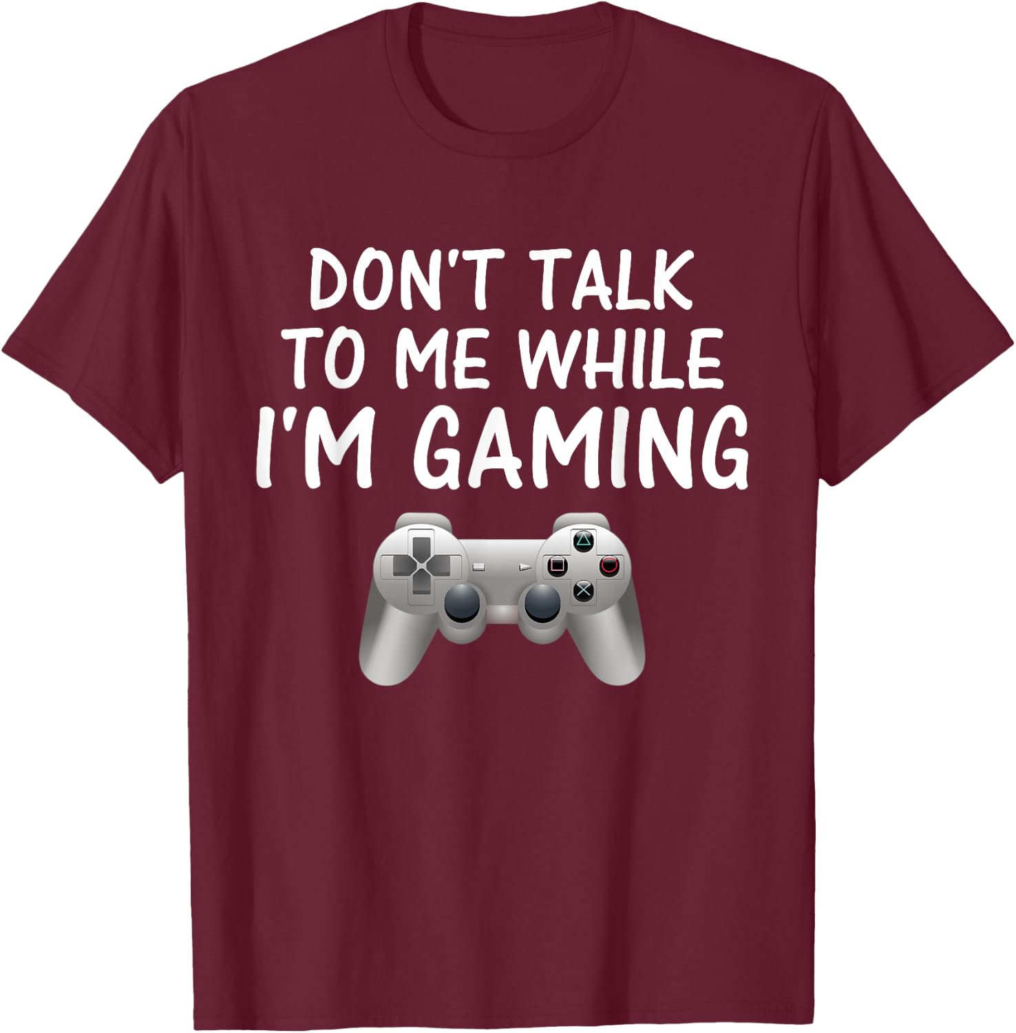 Don't Talk to Me While I'm Gaming Video Games T-Shirt - T-Shirt | Maroon