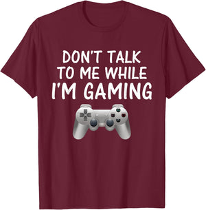 Don't Talk to Me While I'm Gaming Video Games T-Shirt - T-Shirt | Maroon