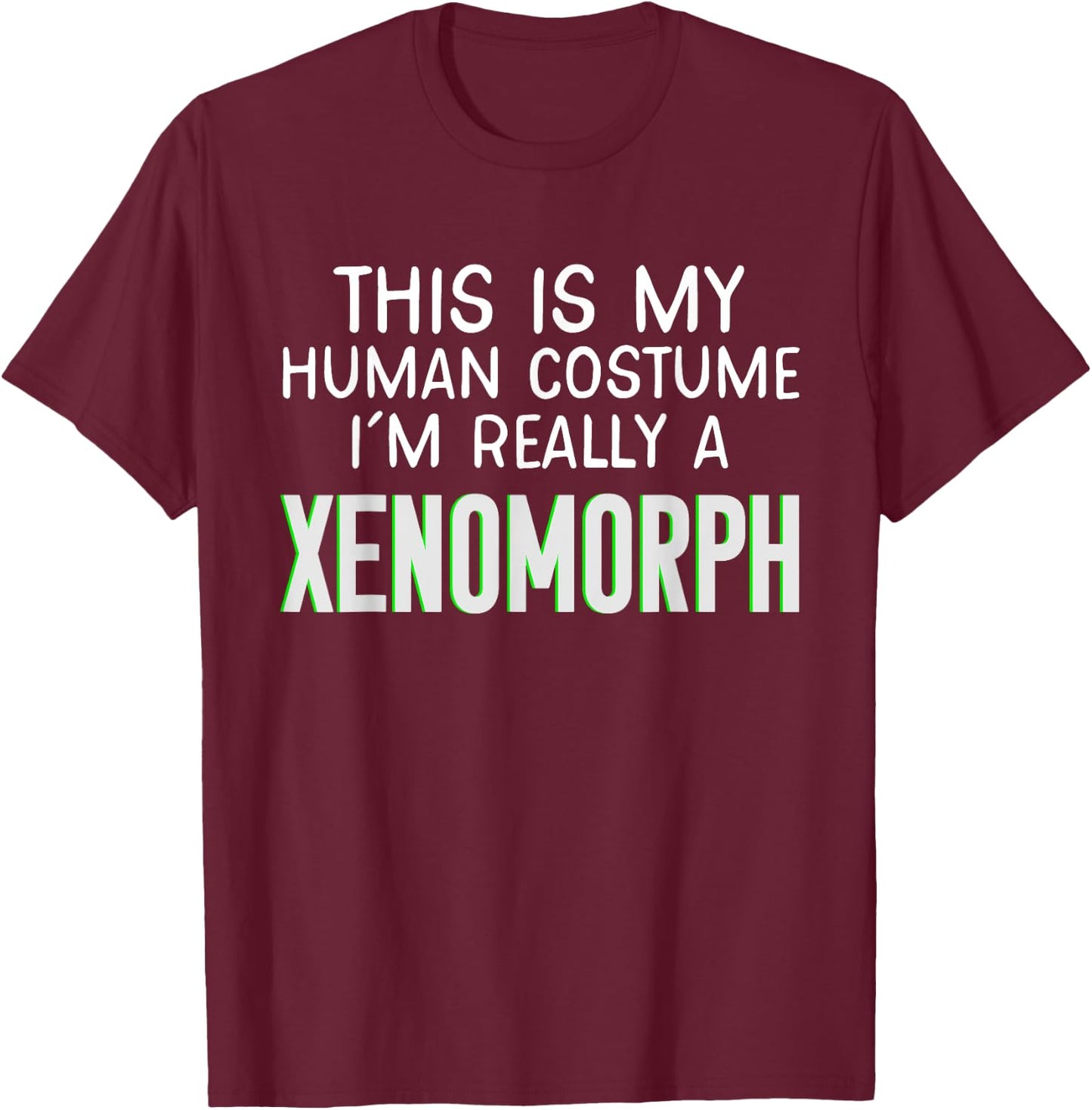 This Is My Human Costume I'm Really A Xenomorph T-Shirt - T-Shirt | Maroon