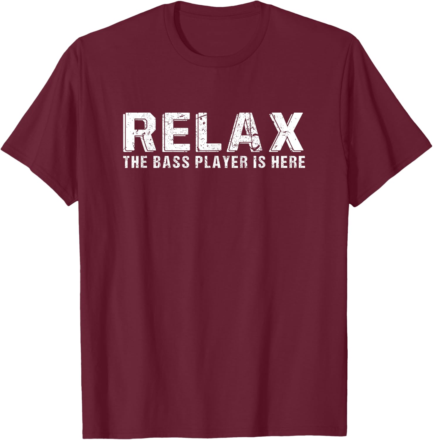 Relax The Bass Player Is Here - Bass Player T-Shirt - T-Shirt | Maroon