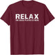 Relax The Bass Player Is Here - Bass Player T-Shirt - T-Shirt | Maroon