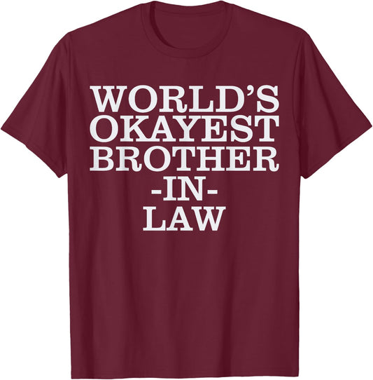 World's #1 Okayest Brother In Law Gift T-Shirt - T-Shirt | Maroon
