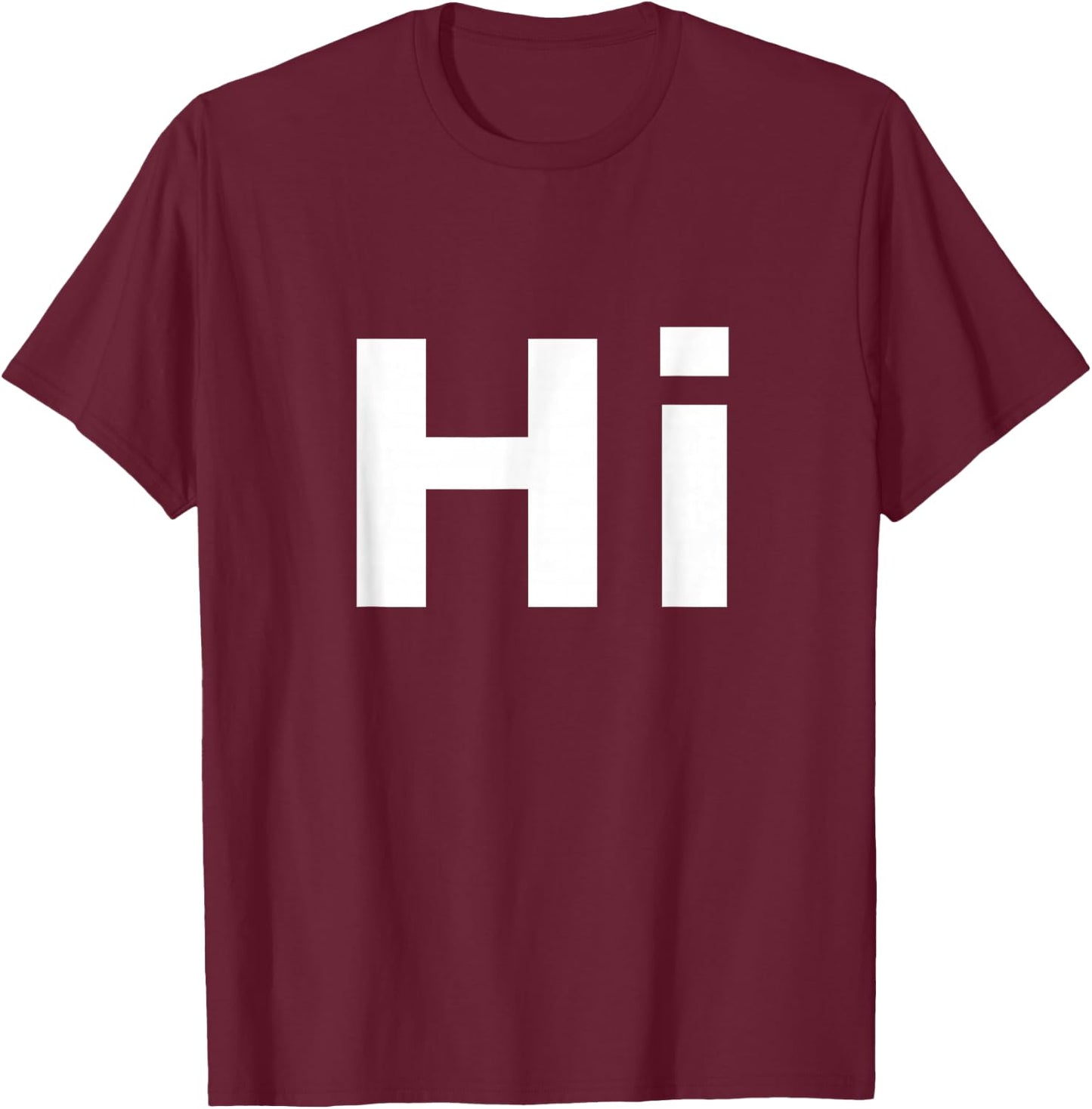 Shirt That Says Hi T-Shirt - T-Shirt | Maroon