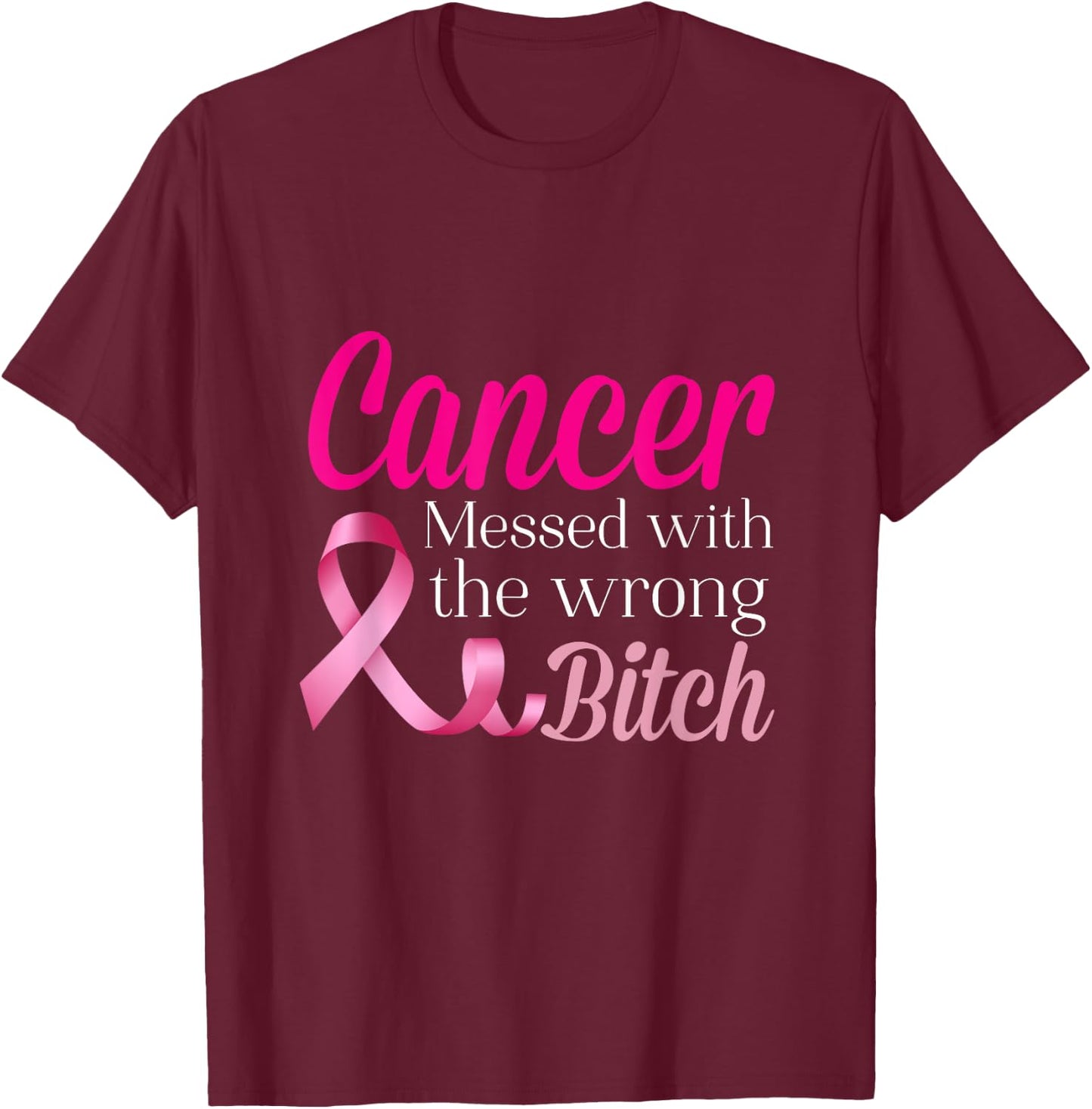 Cancer Messed With The Wrong BITCH Breast Cancer Awareness T-Shirt - T-Shirt | Maroon