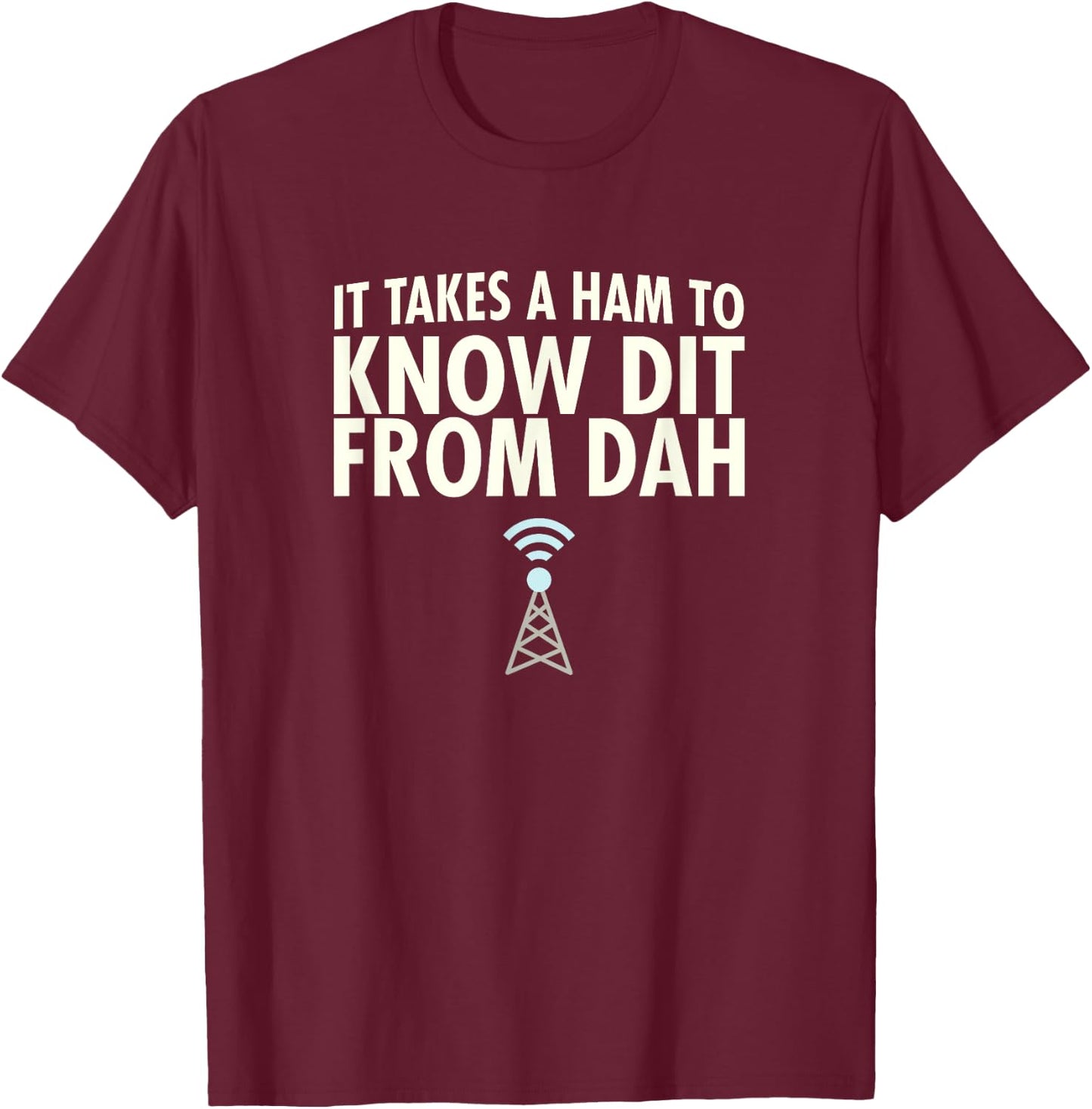 Dit From Dah Ham Radio : Morse Code CW Operator T-Shirt - T-Shirt | Maroon