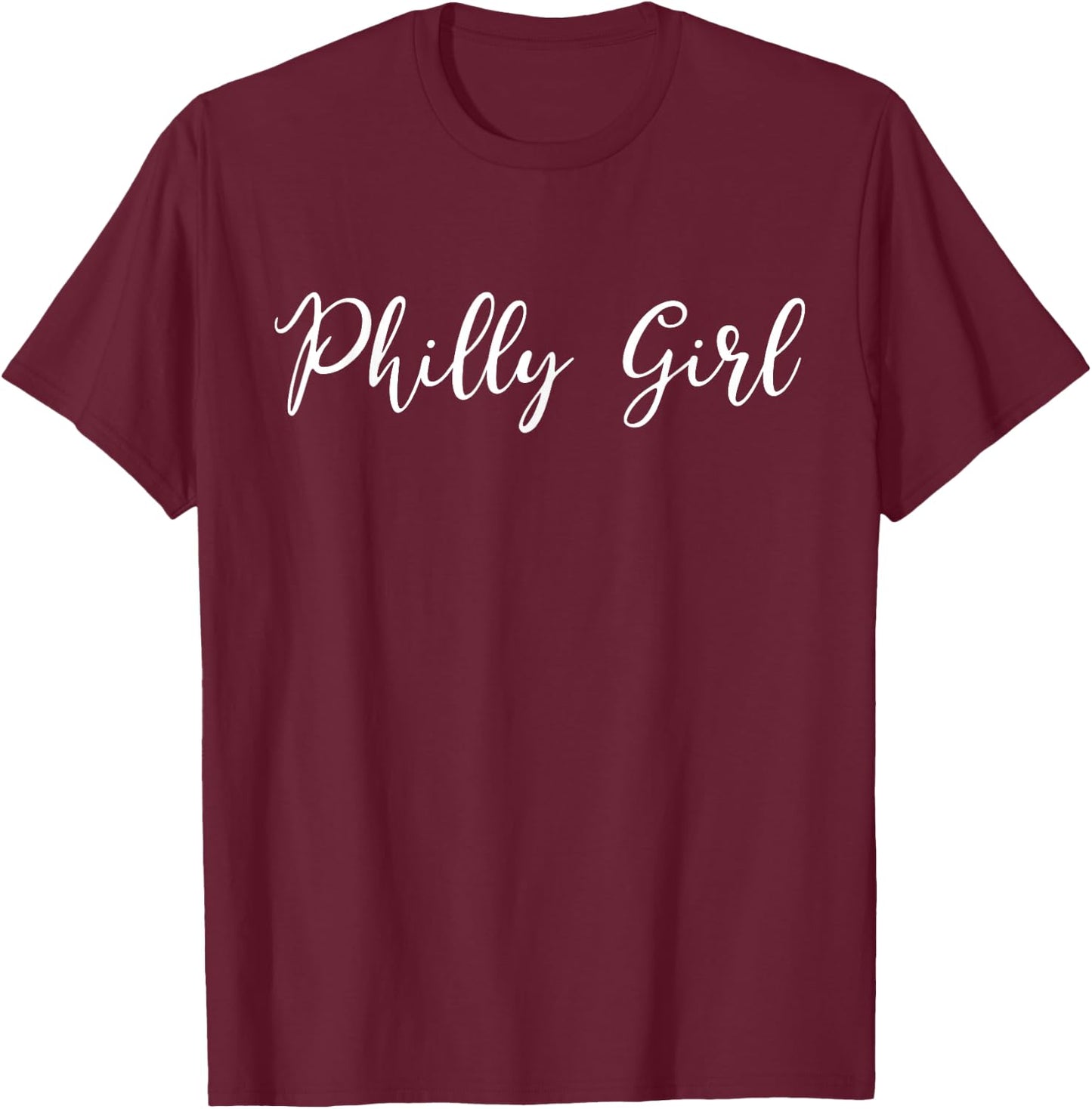 Philly Girl Philadelphia Home Town Pride Jawn Cute T-Shirt - T-Shirt | Maroon