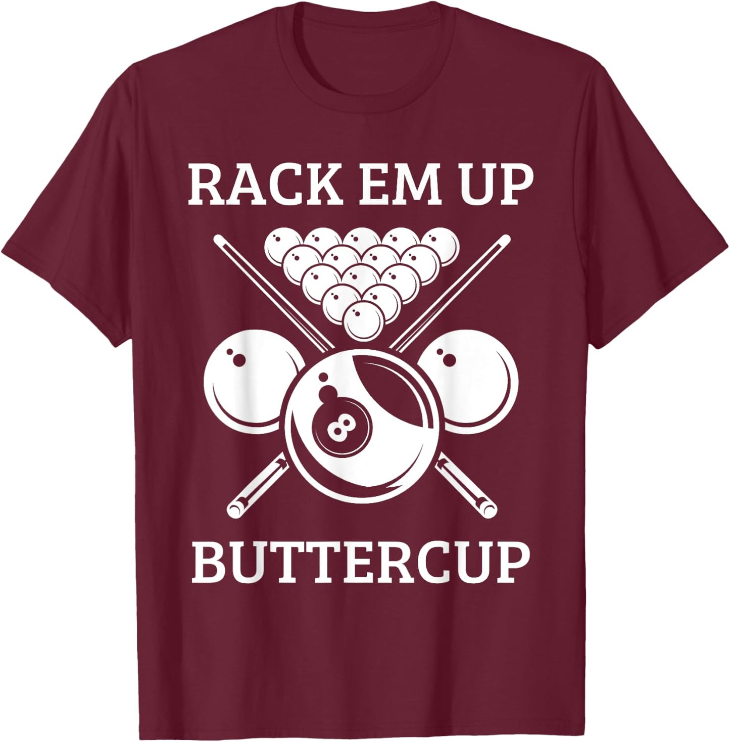 Rack Em Up Buttercup - Funny Snooker Pool Billiard Player T-Shirt - T-Shirt | Maroon