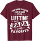 I've been called a lot of Names but Papa is my Favorite T-Shirt - T-Shirt | Maroon