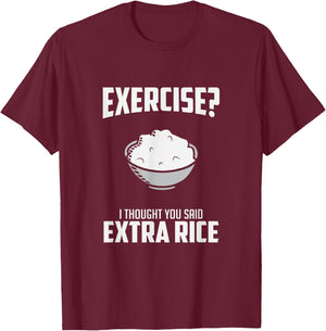 Exercise I Thought You Said Extra Rice Funny Asian T-Shirt - T-Shirt | Maroon