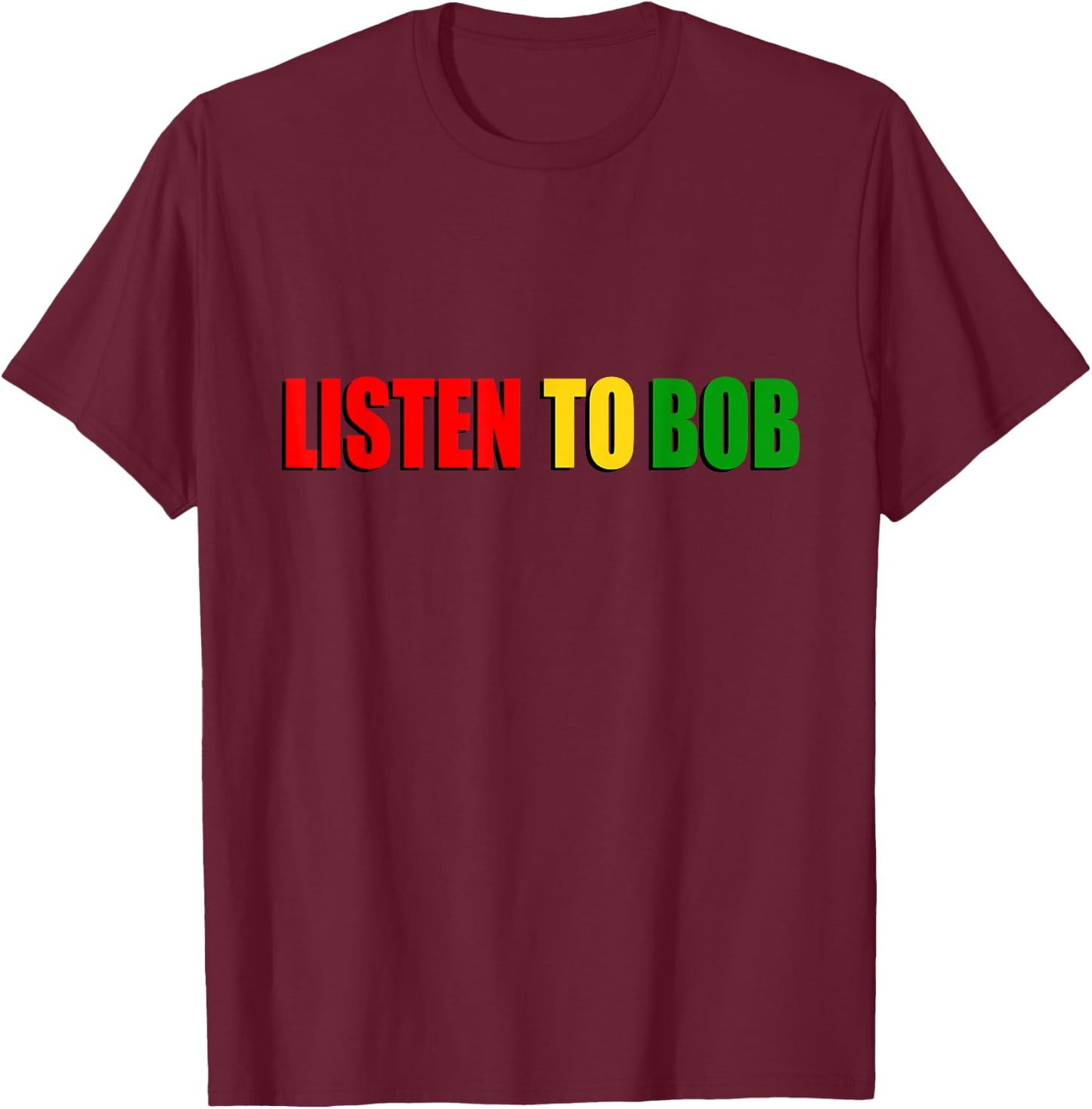 Listen To Bob Design - Reggae Music Bob Design T-Shirt - T-Shirt | Maroon