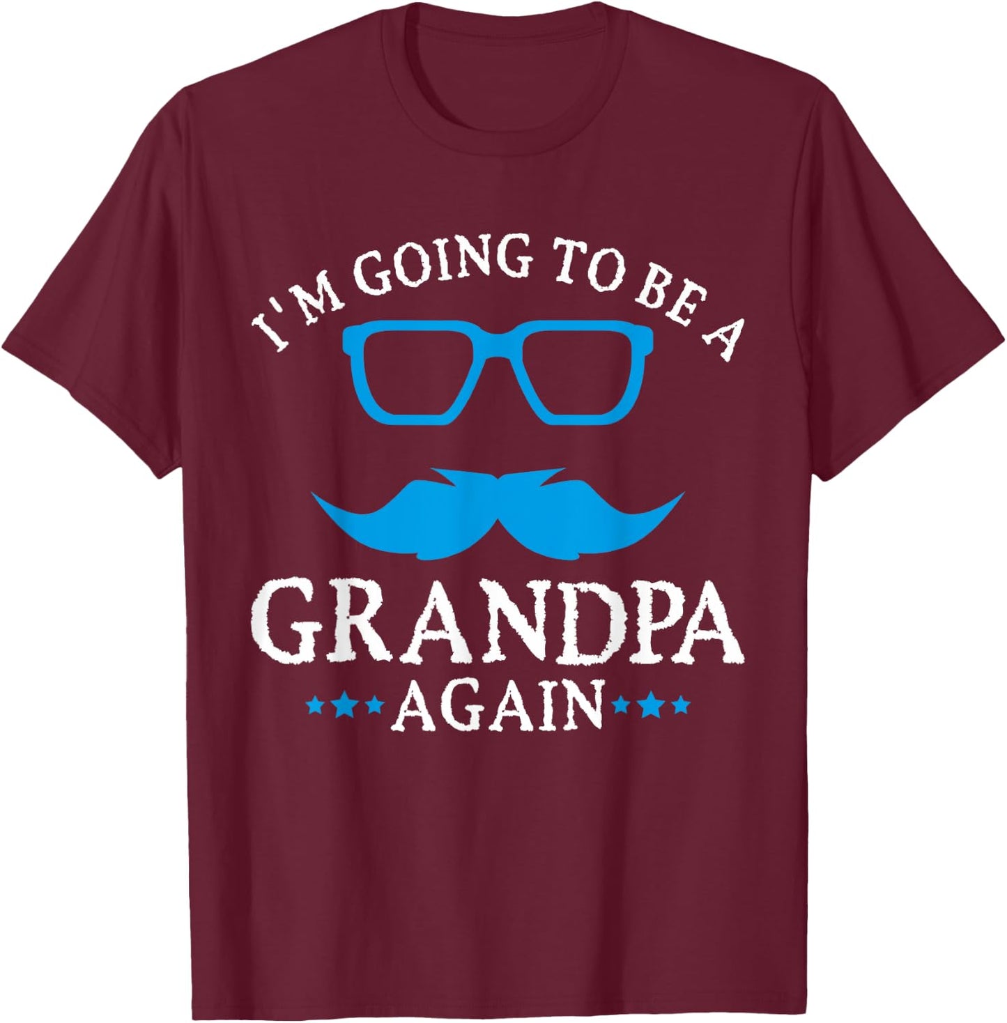 I'm going to be a Grandpa Again Grandpa T Shirt Gift T-Shirt - T-Shirt | Maroon