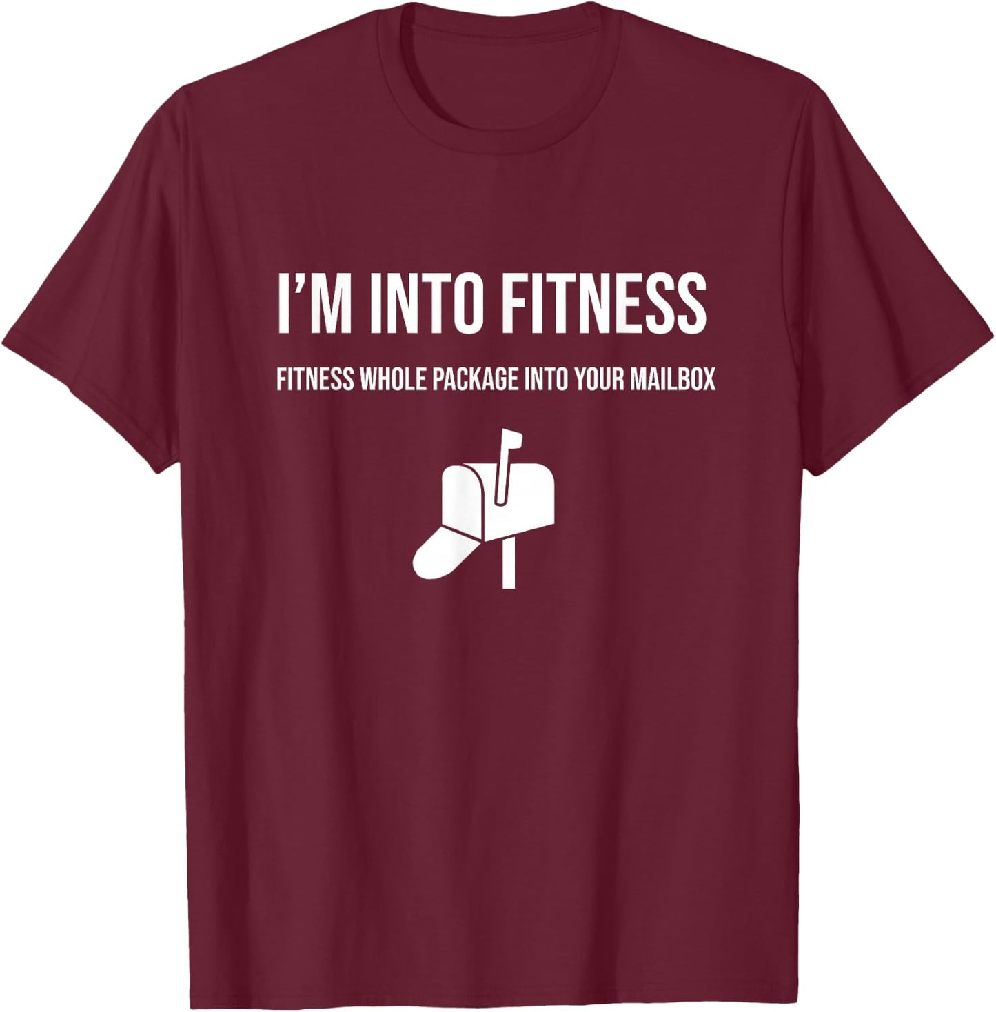 I'm Into Fitness Whole Package Postal Funny Postal Worker T-Shirt - T-Shirt | Maroon