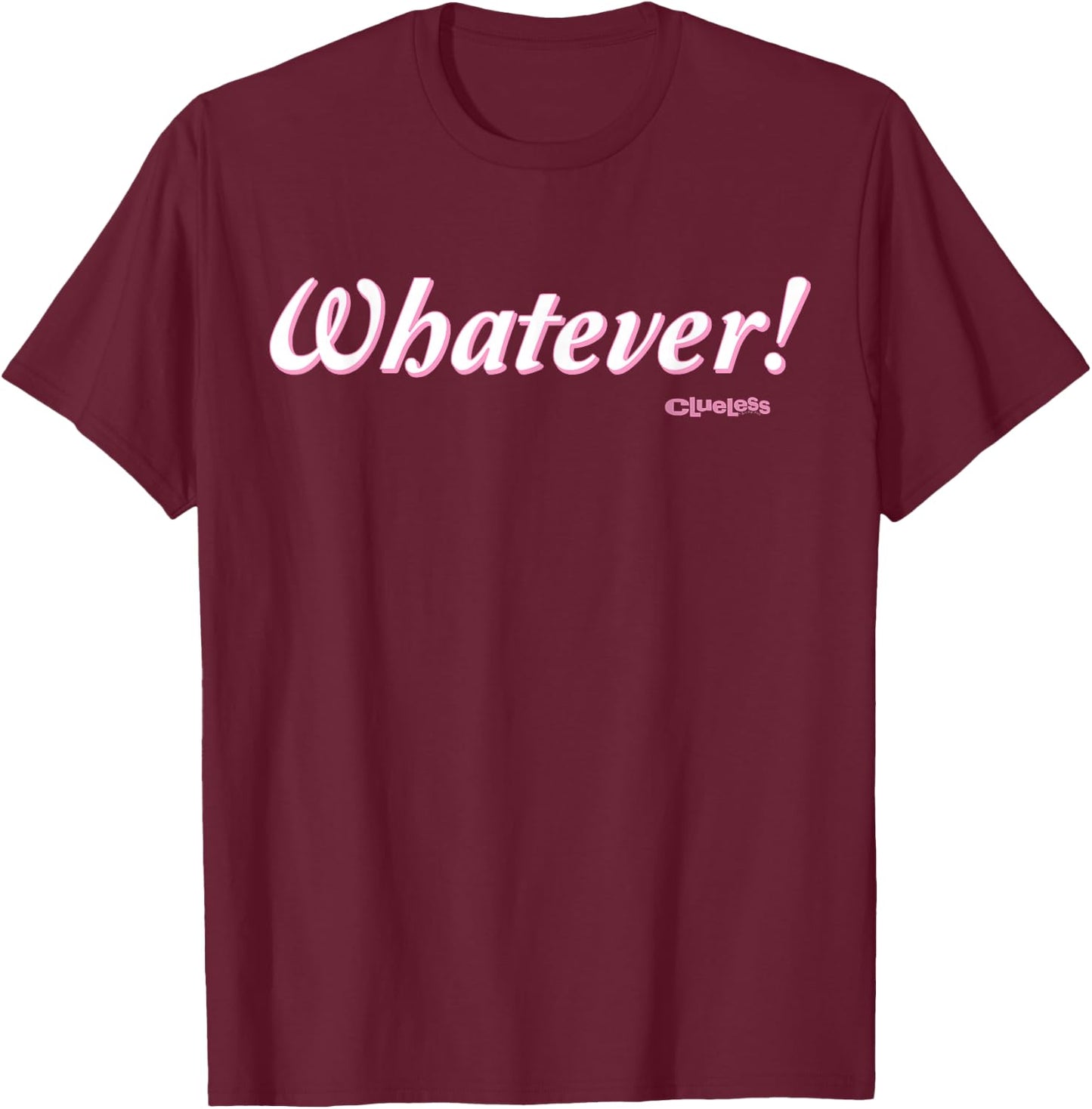 Clueless - Whatever! T-Shirt - T-Shirt | Maroon