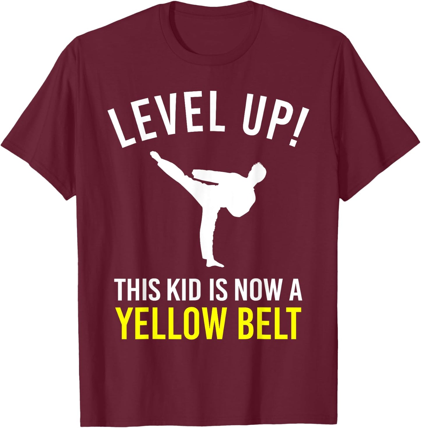 Level Up! This Kid is Now a Yellow Belt Karate Award T-Shirt - T-Shirt | Maroon