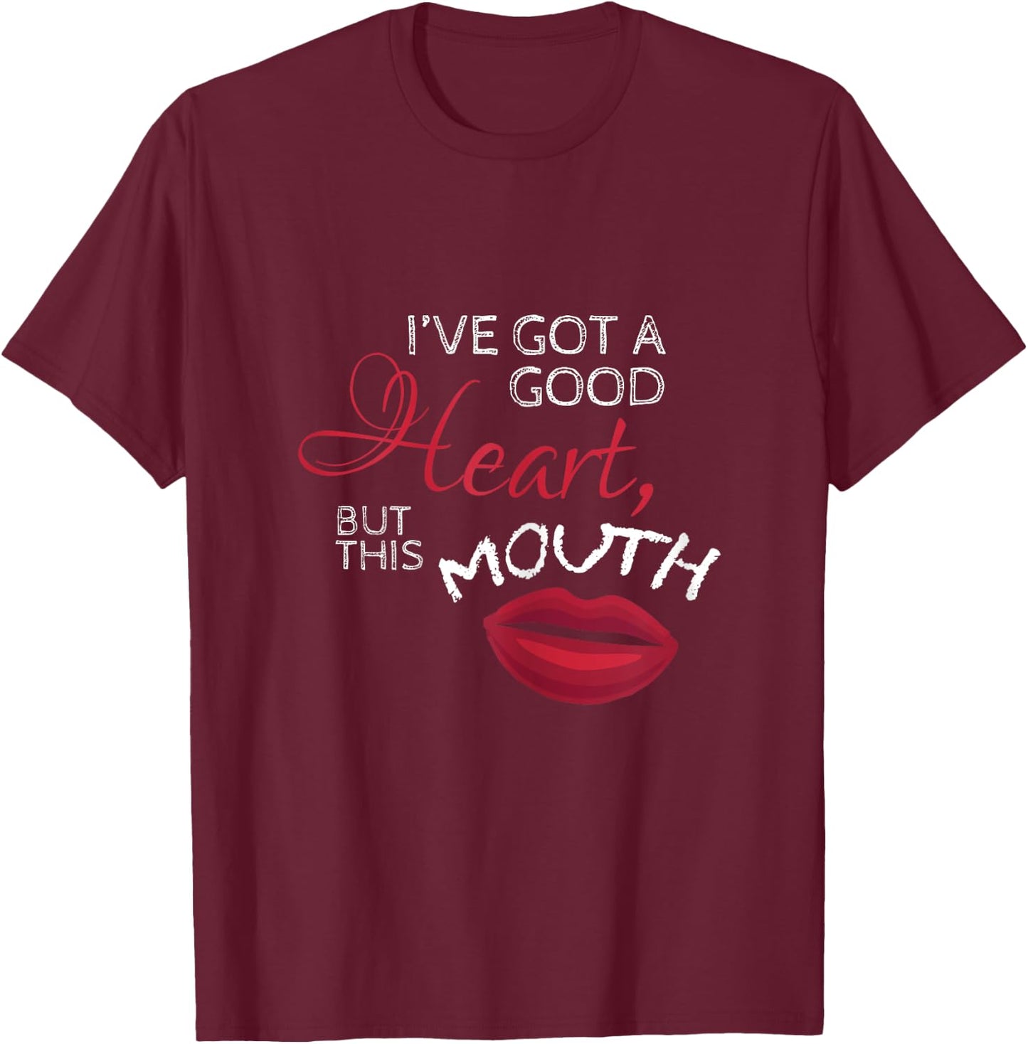 Ive Got Good Heart But This Mouth Mouthy Girl T-Shirt - T-Shirt | Maroon