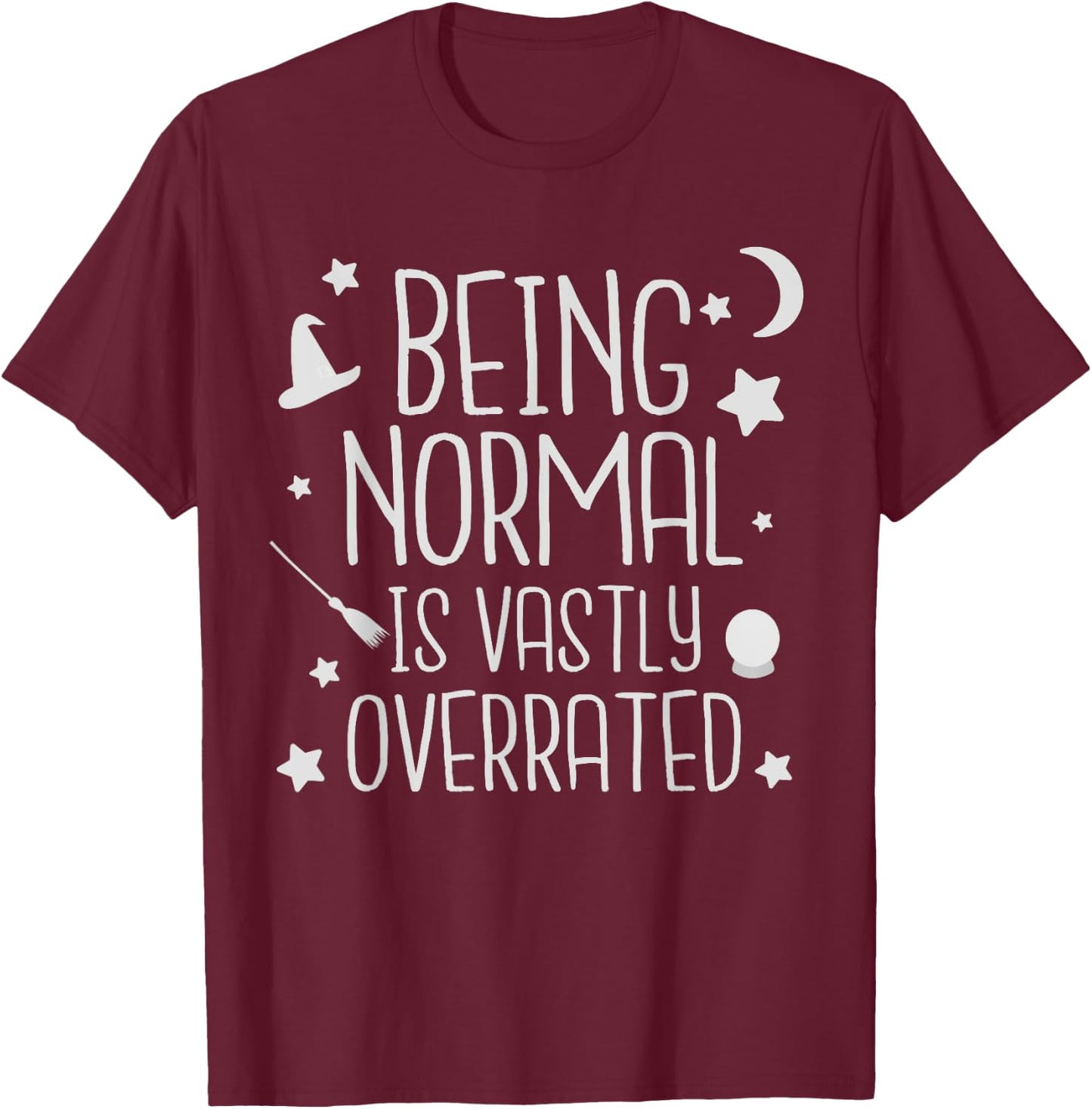 Being Normal Is Vastly Overrated Funny Halloween T-Shirt - T-Shirt | Maroon