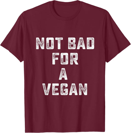 Not Bad For A Vegan - Workout Gym T-Shirt - T-Shirt | Maroon