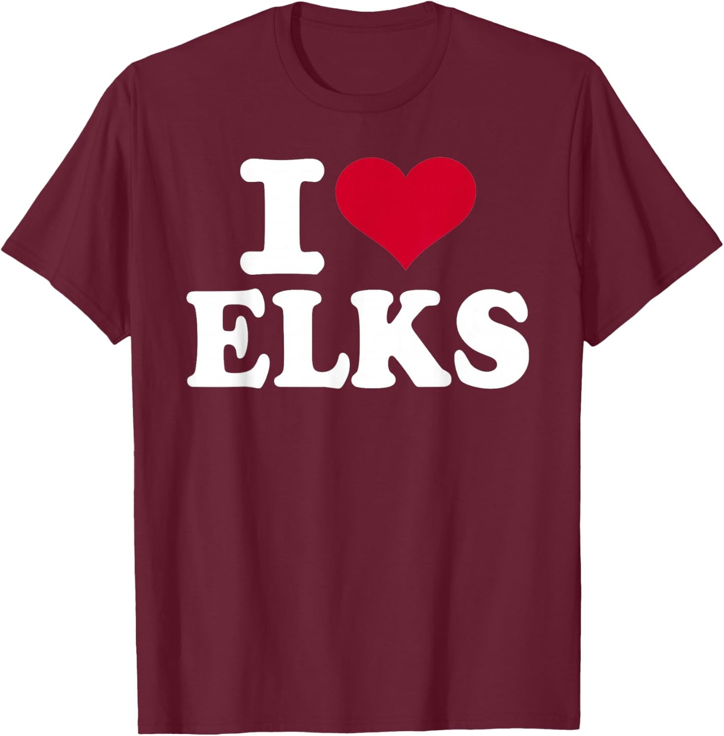 I Love elks T-Shirt - T-Shirt | Maroon