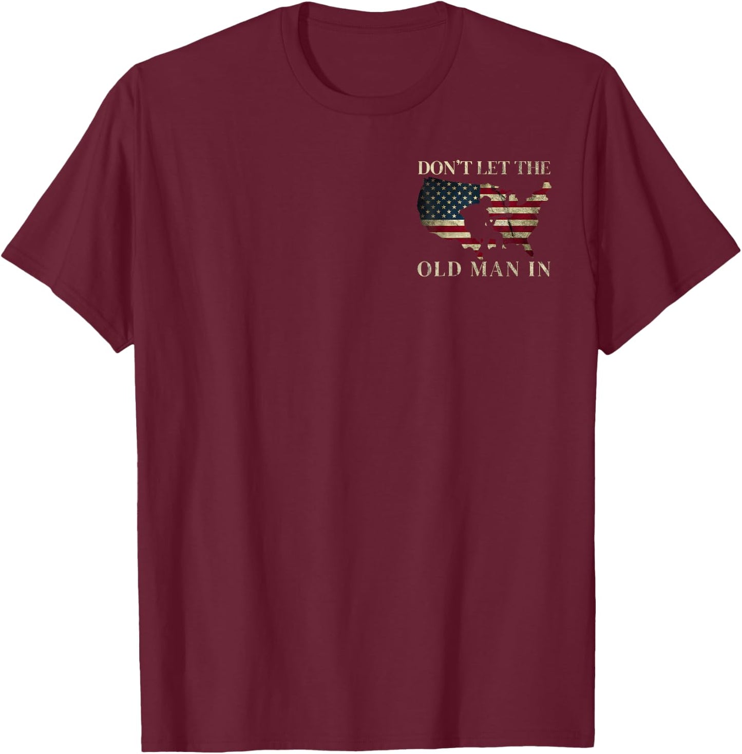 (2 Sided) Don't Let The Old Man in Vintage American Flag T-Shirt - T-Shirt | Maroon