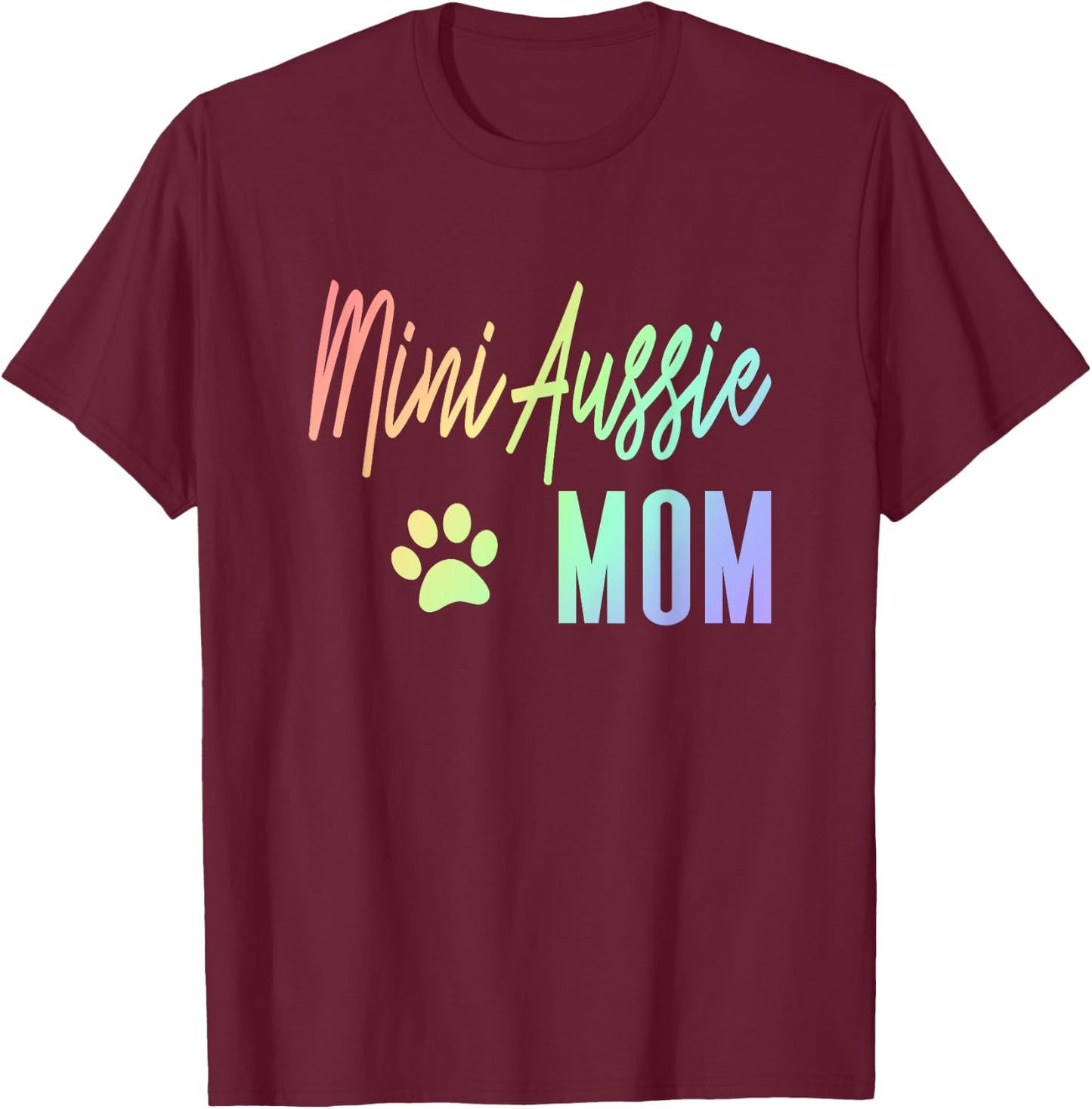 Mini Aussie Mom - Rainbow Paw Print Australian Shepherd Dog T-Shirt - T-Shirt | Maroon