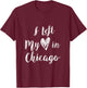 I Left My Heart In Chicago Creative Awesome T Shirt Design T-Shirt - T-Shirt | Maroon