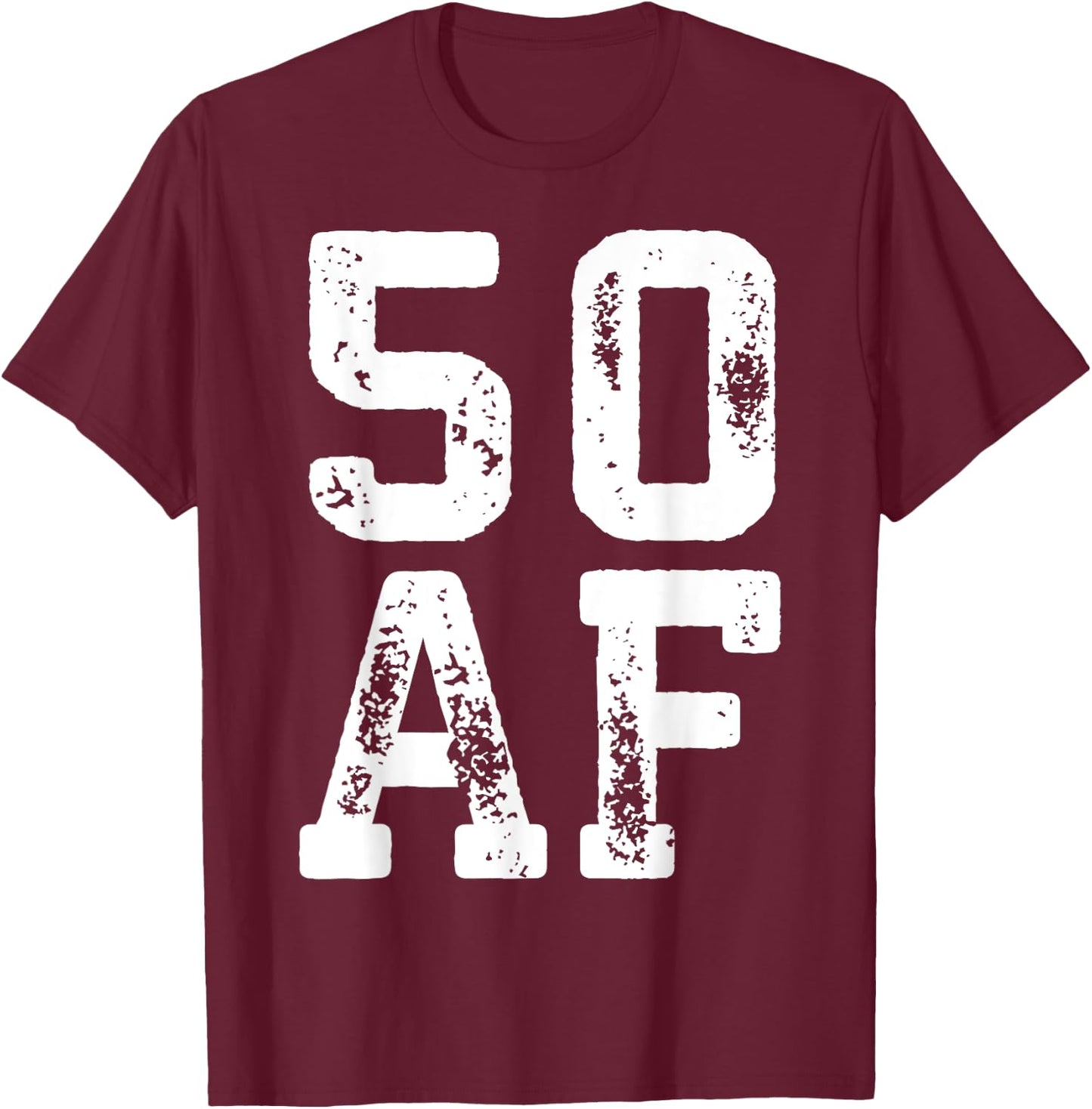 50 AF Men Women 50th Birthday Shirt T-Shirt - T-Shirt | Maroon