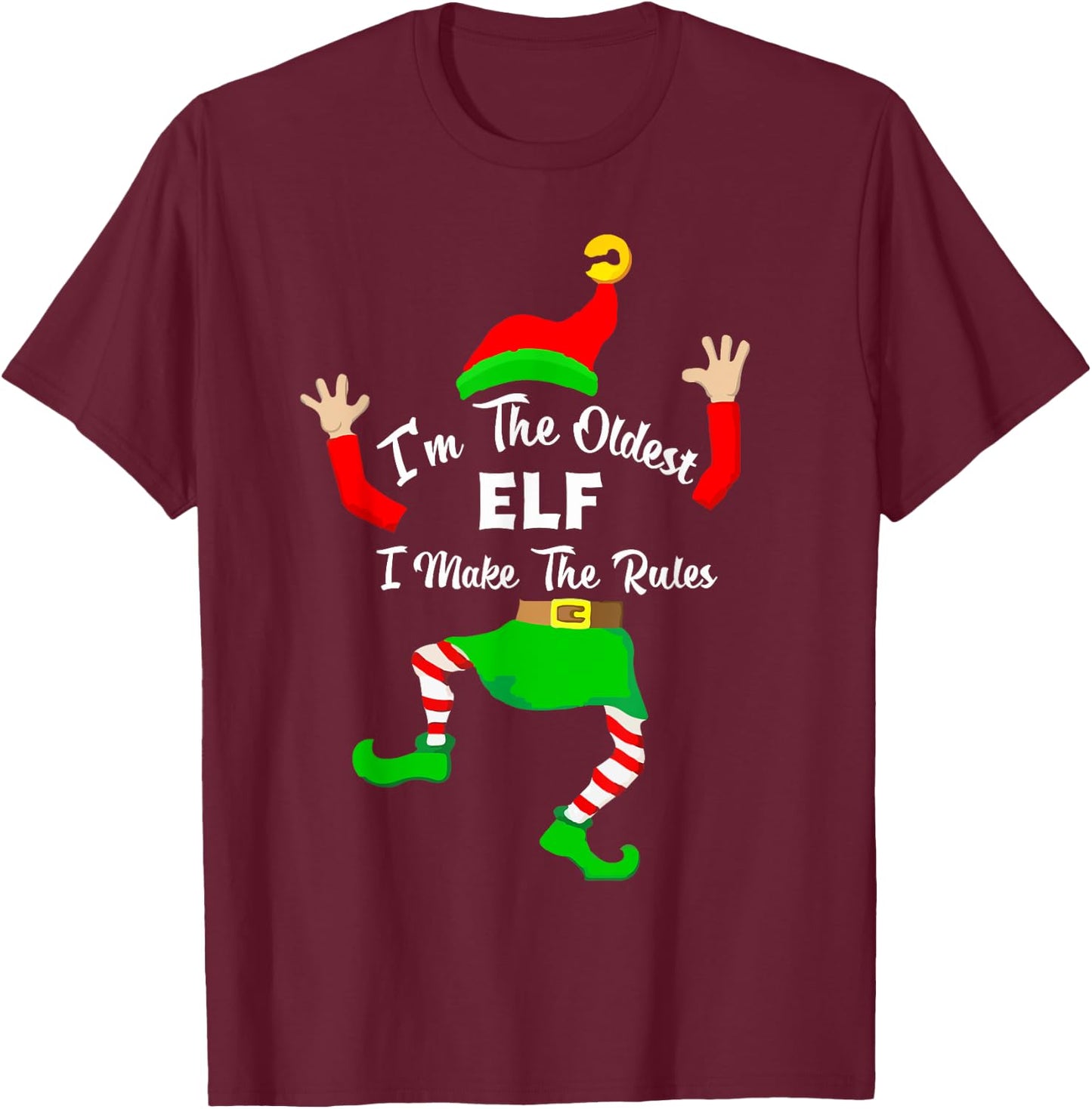 I'm The oldest Elf I make The Rules funny elf xmas shirt T-Shirt - T-Shirt | Maroon