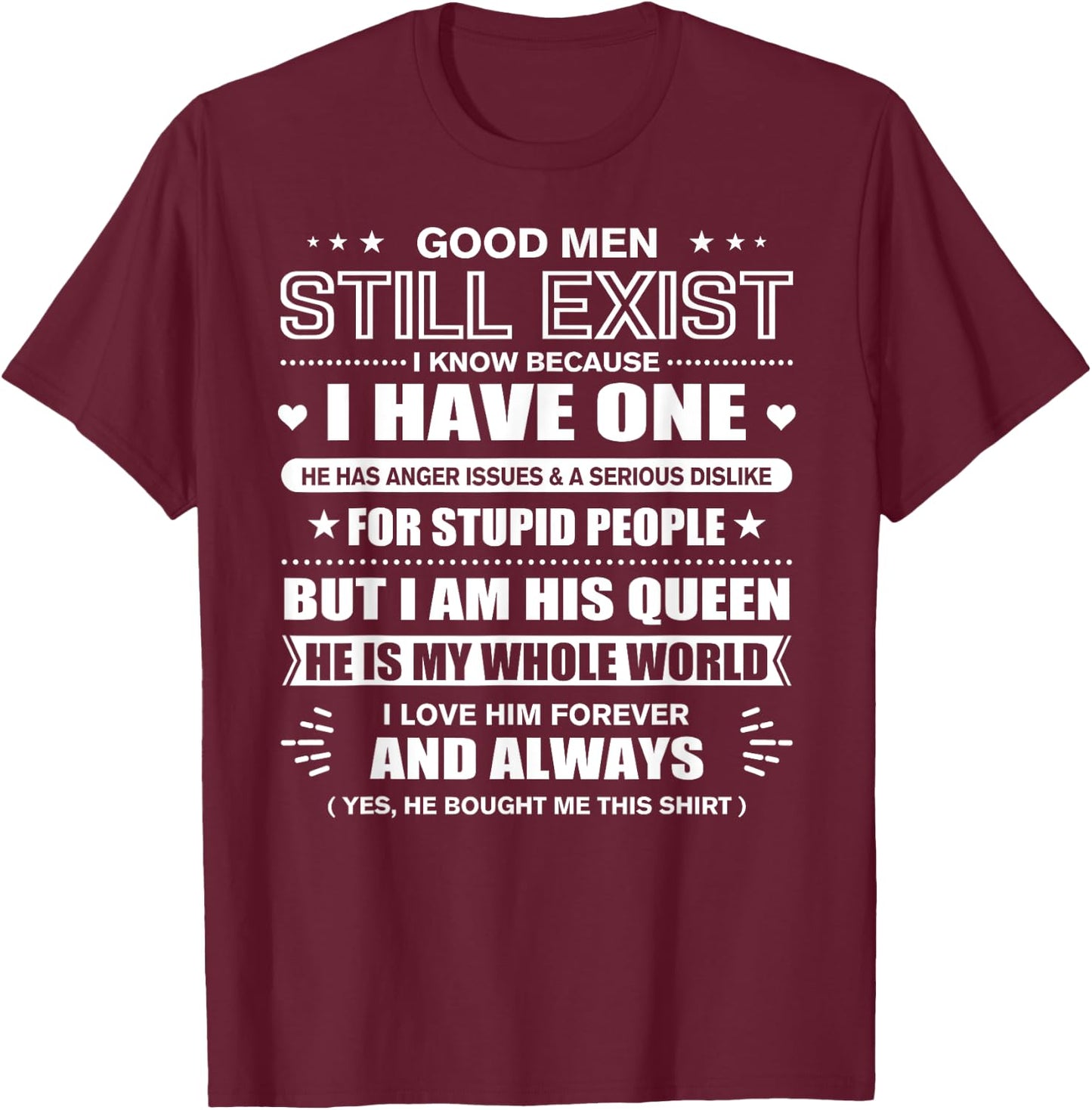 Good Men Still Exist Yes He Bought Me This Funny Wife Quotes T-Shirt - T-Shirt | Maroon